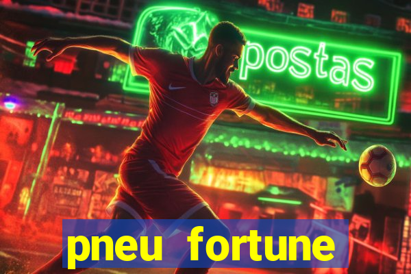 pneu fortune reclame aqui